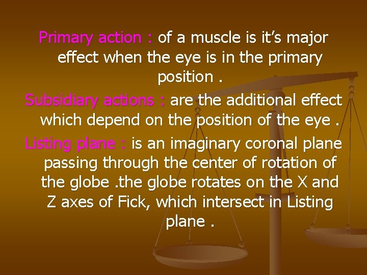 Primary action : of a muscle is it’s major effect when the eye is