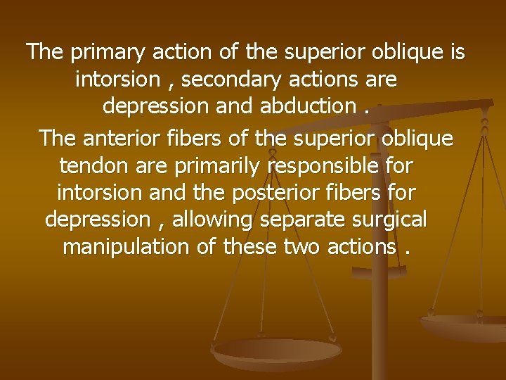 The primary action of the superior oblique is intorsion , secondary actions are depression
