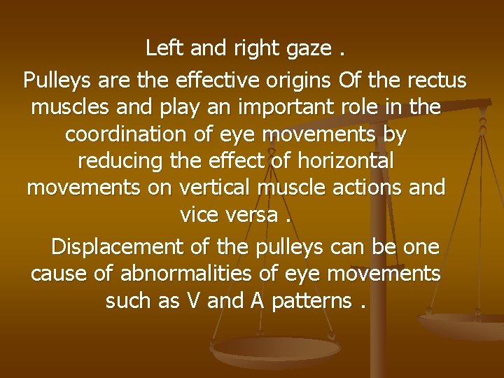 Left and right gaze. Pulleys are the effective origins Of the rectus muscles and