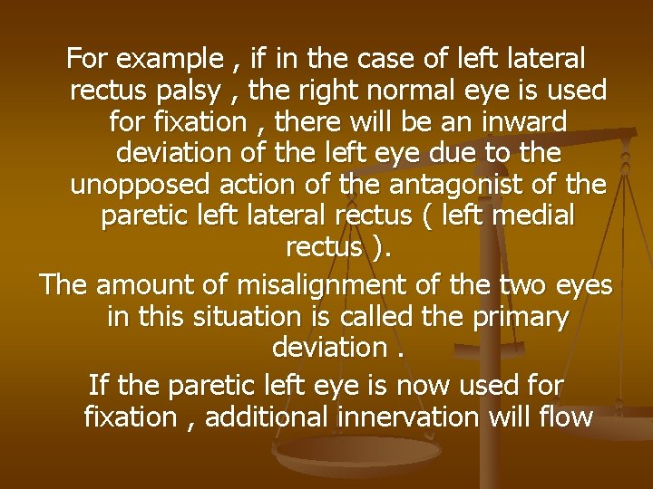 For example , if in the case of left lateral rectus palsy , the