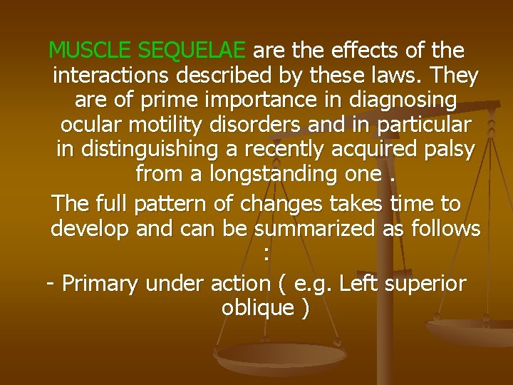 MUSCLE SEQUELAE are the effects of the interactions described by these laws. They are