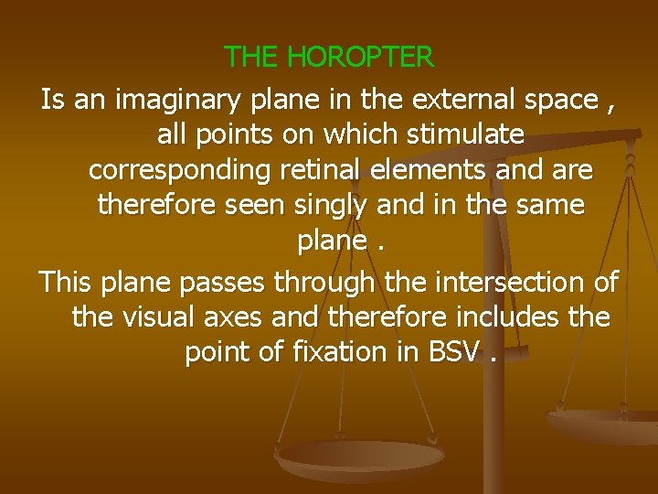 THE HOROPTER Is an imaginary plane in the external space , all points on