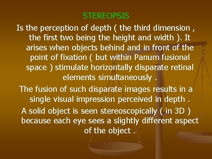 STEREOPSIS Is the perception of depth ( the third dimension , the first two