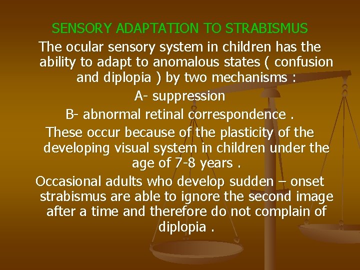 SENSORY ADAPTATION TO STRABISMUS The ocular sensory system in children has the ability to