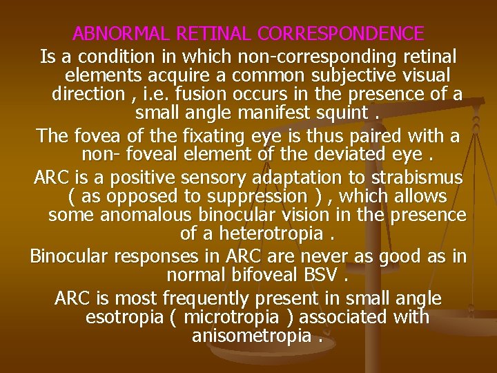 ABNORMAL RETINAL CORRESPONDENCE Is a condition in which non-corresponding retinal elements acquire a common