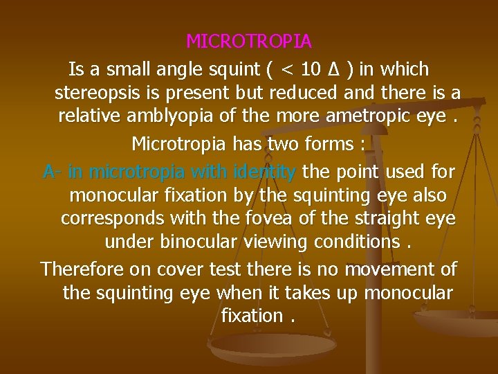 MICROTROPIA Is a small angle squint ( < 10 ∆ ) in which stereopsis