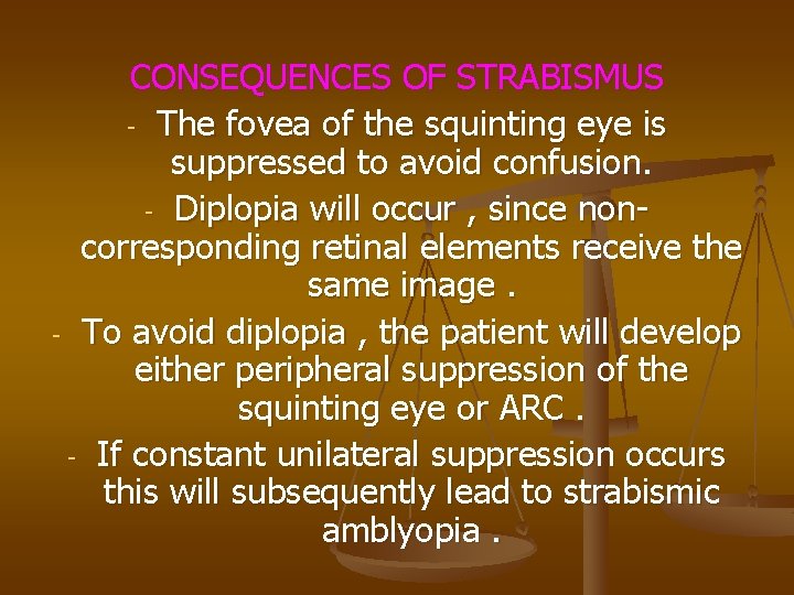 CONSEQUENCES OF STRABISMUS - The fovea of the squinting eye is suppressed to avoid