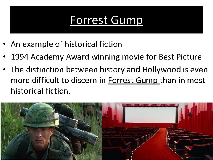 Forrest Gump • An example of historical fiction • 1994 Academy Award winning movie