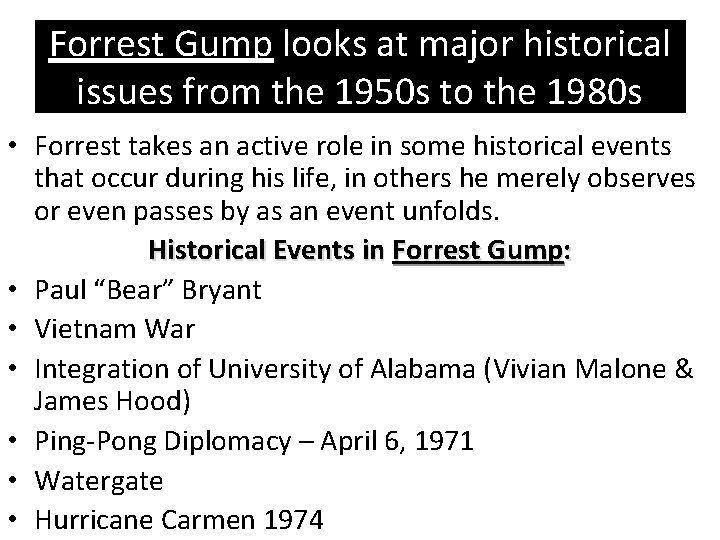 Forrest Gump looks at major historical issues from the 1950 s to the 1980