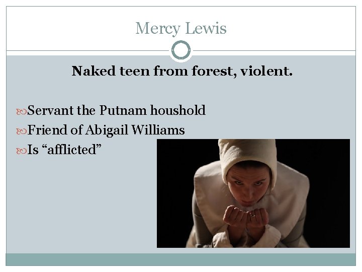 Mercy Lewis Naked teen from forest, violent. Servant the Putnam houshold Friend of Abigail