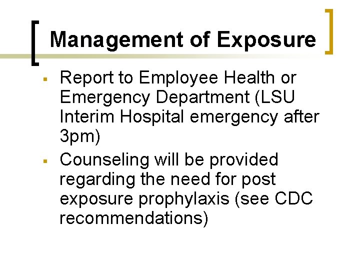 Management of Exposure § § Report to Employee Health or Emergency Department (LSU Interim