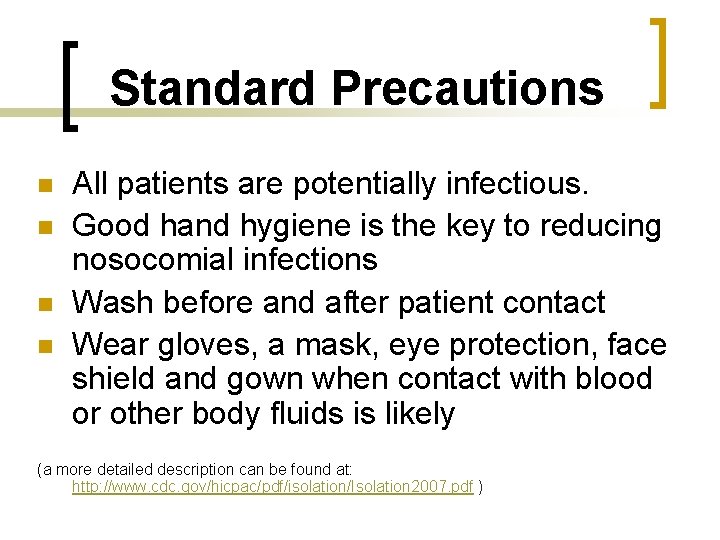 Standard Precautions n n All patients are potentially infectious. Good hand hygiene is the