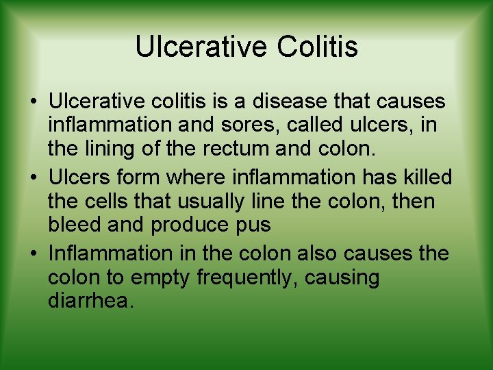 Ulcerative Colitis • Ulcerative colitis is a disease that causes inflammation and sores, called Ulcerative Colitis • Ulcerative colitis is a disease that causes inflammation and sores, called