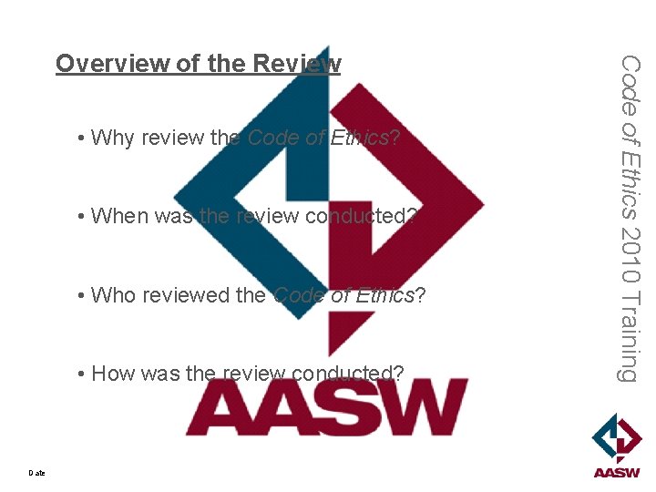  • Why review the Code of Ethics? • When was the review conducted?