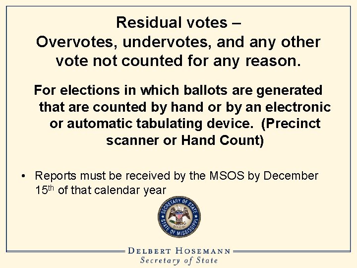 Residual votes – Overvotes, undervotes, and any other vote not counted for any reason.