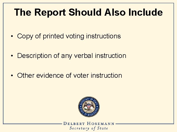 The Report Should Also Include • Copy of printed voting instructions • Description of