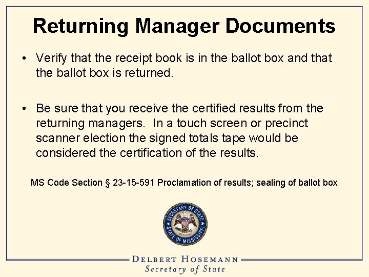 Returning Manager Documents • Verify that the receipt book is in the ballot box