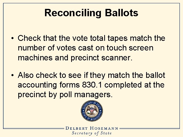 Reconciling Ballots • Check that the vote total tapes match the number of votes