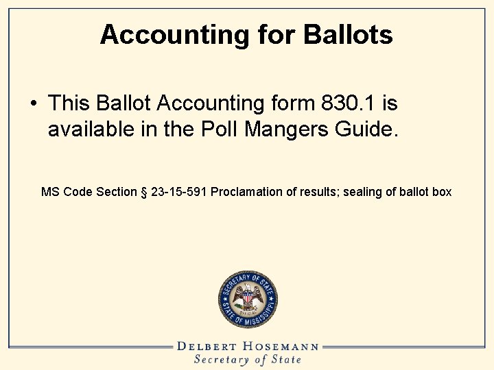 Accounting for Ballots • This Ballot Accounting form 830. 1 is available in the
