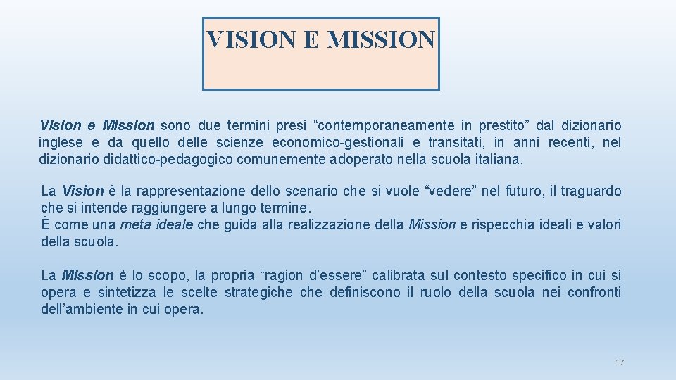 VISION E MISSION Vision e Mission sono due termini presi “contemporaneamente in prestito” dal