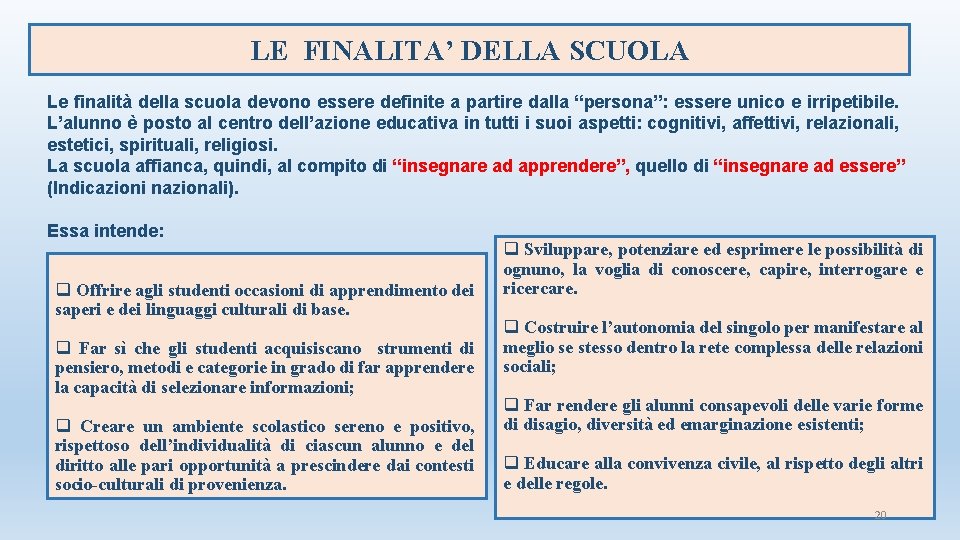 LE FINALITA’ DELLA SCUOLA Le finalità della scuola devono essere definite a partire dalla