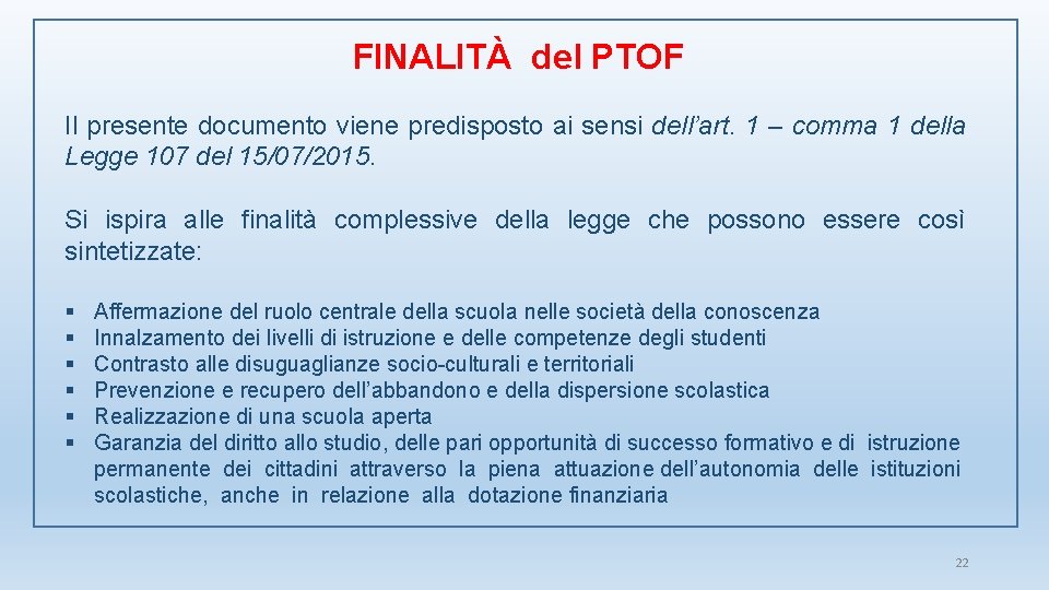 FINALITÀ del PTOF Il presente documento viene predisposto ai sensi dell’art. 1 – comma