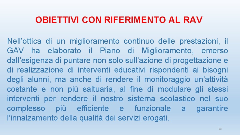 OBIETTIVI CON RIFERIMENTO AL RAV Nell’ottica di un miglioramento continuo delle prestazioni, il GAV