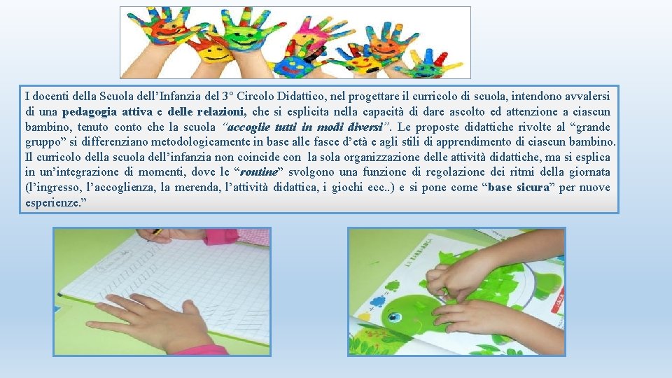 I docenti della Scuola dell’Infanzia del 3° Circolo Didattico, nel progettare il curricolo di