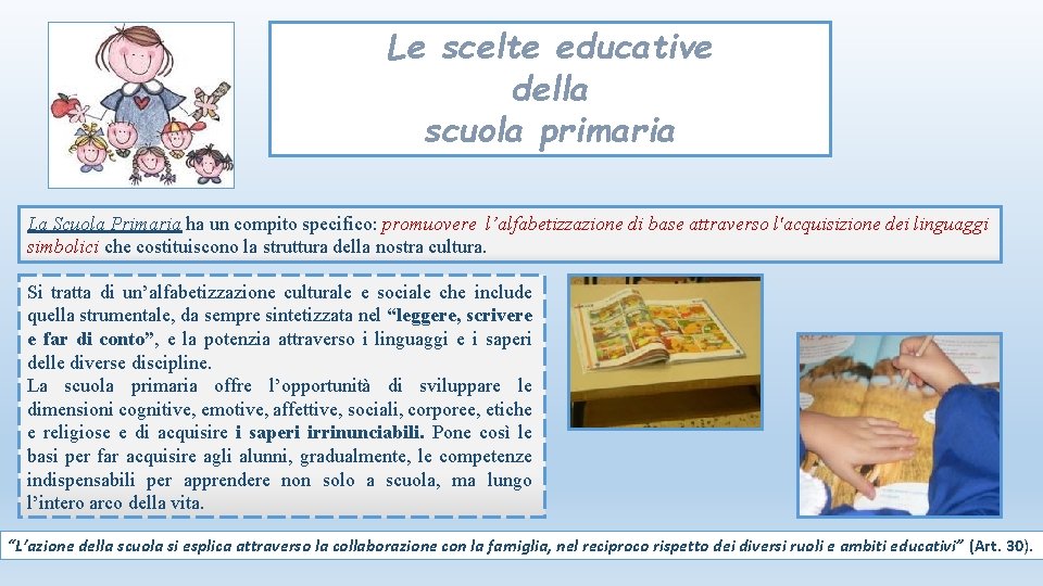 Le scelte educative della scuola primaria La Scuola Primaria ha un compito specifico: promuovere