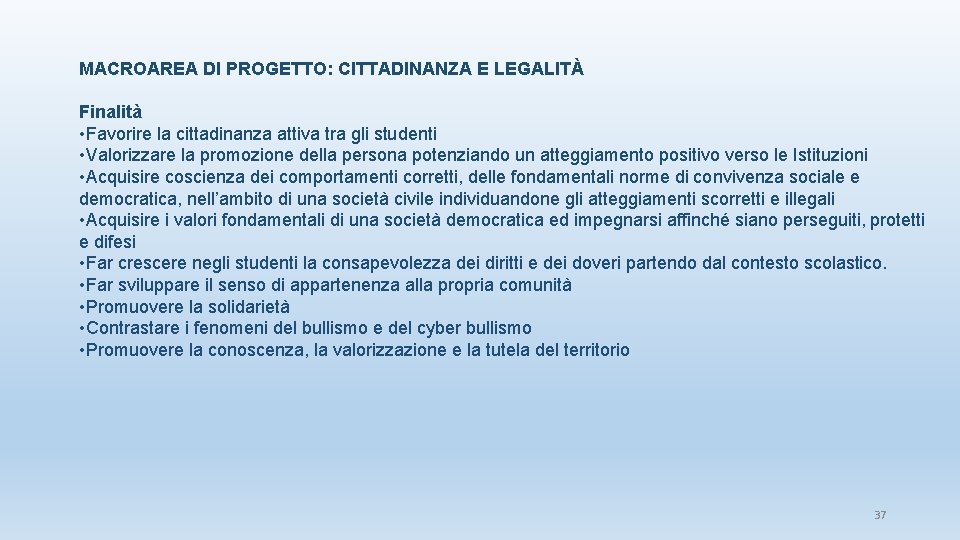 MACROAREA DI PROGETTO: CITTADINANZA E LEGALITÀ Finalità • Favorire la cittadinanza attiva tra gli