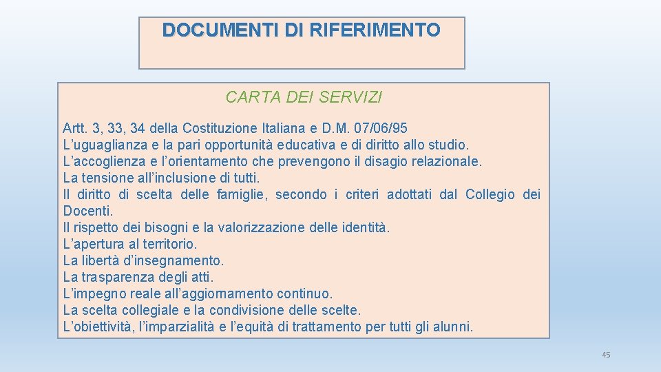 DOCUMENTI DI RIFERIMENTO CARTA DEI SERVIZI Artt. 3, 34 della Costituzione Italiana e D.