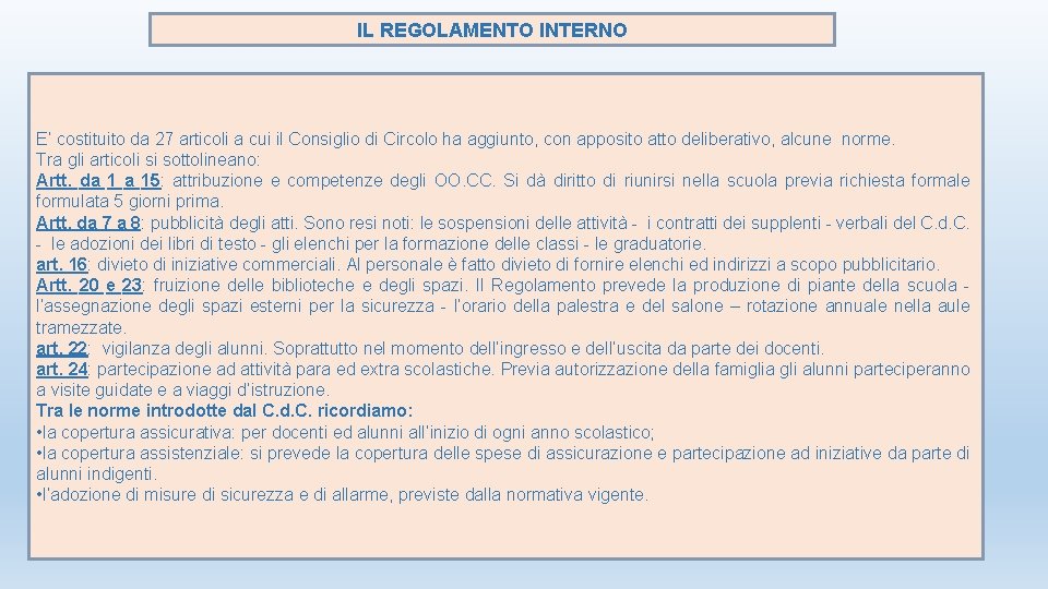 IL REGOLAMENTO INTERNO E’ costituito da 27 articoli a cui il Consiglio di Circolo