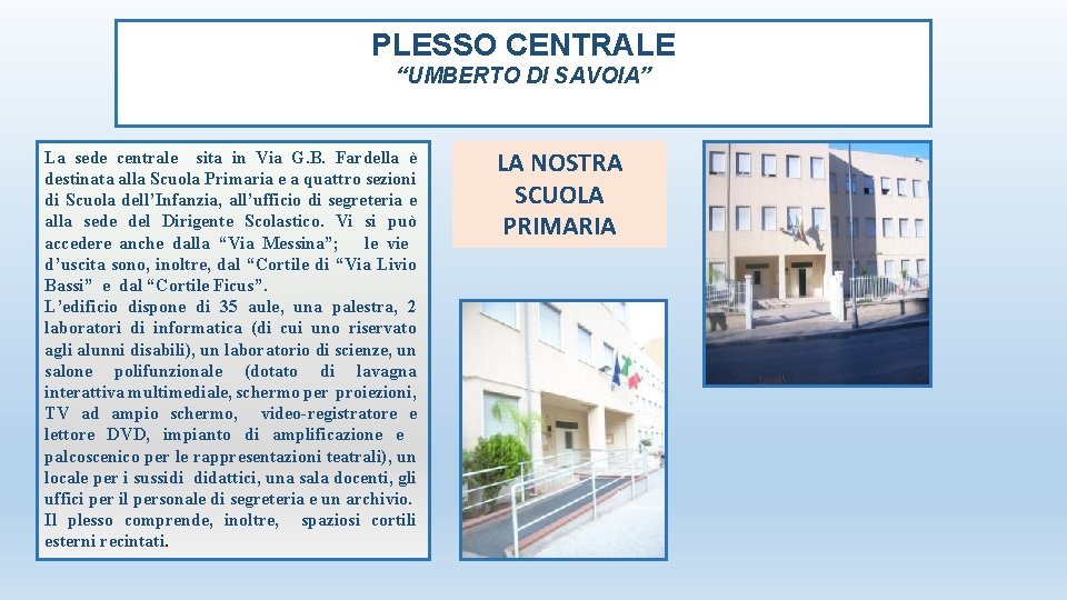 PLESSO CENTRALE “UMBERTO DI SAVOIA” La sede centrale sita in Via G. B. Fardella