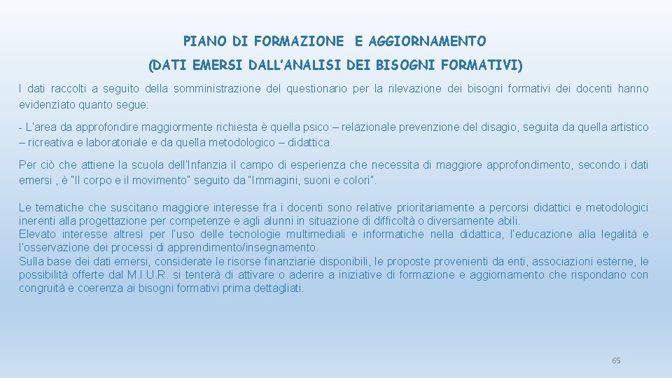 PIANO DI FORMAZIONE E AGGIORNAMENTO (DATI EMERSI DALL’ANALISI DEI BISOGNI FORMATIVI) I dati raccolti