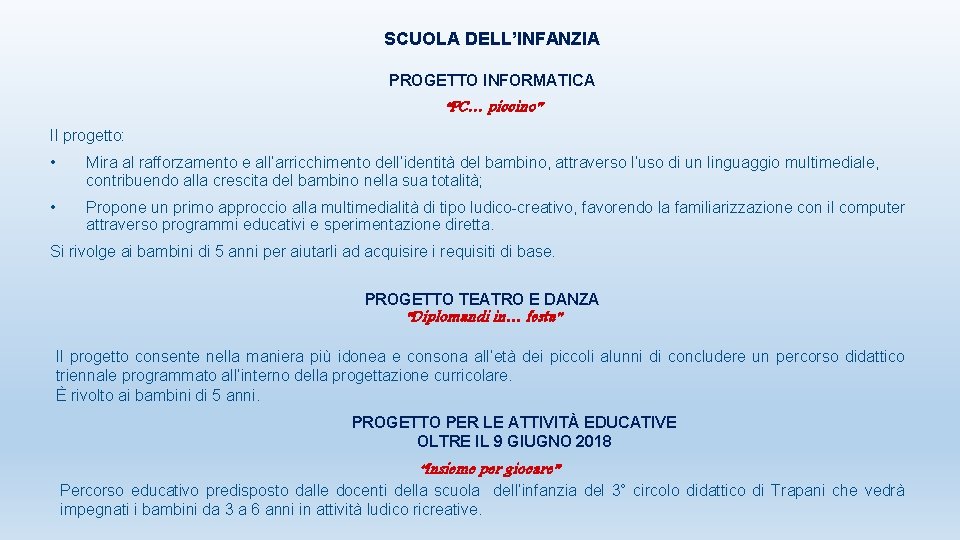 SCUOLA DELL’INFANZIA PROGETTO INFORMATICA “PC… piccino” Il progetto: • Mira al rafforzamento e all’arricchimento