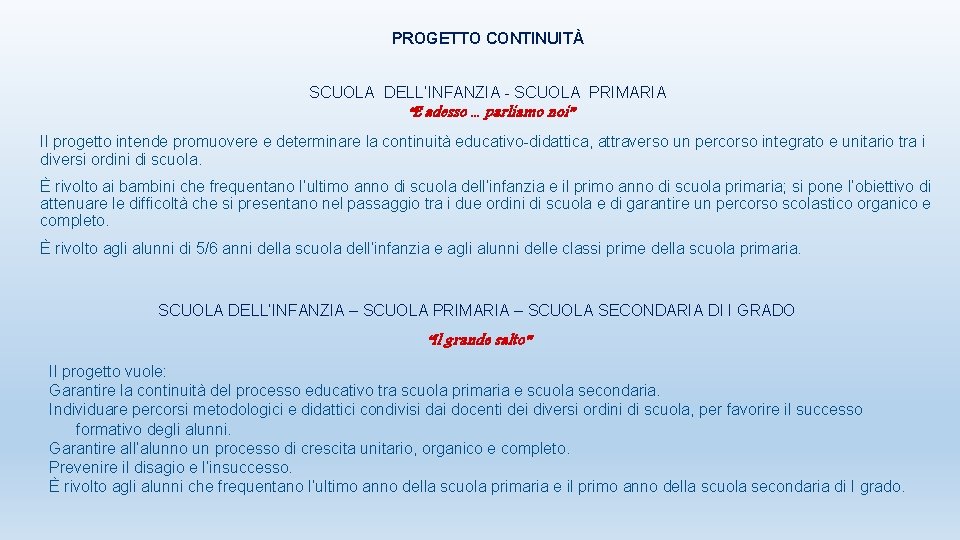 PROGETTO CONTINUITÀ SCUOLA DELL’INFANZIA - SCUOLA PRIMARIA “E adesso. . . parliamo noi” Il