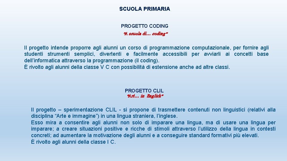 SCUOLA PRIMARIA PROGETTO CODING “A scuola di… coding” Il progetto intende proporre agli alunni