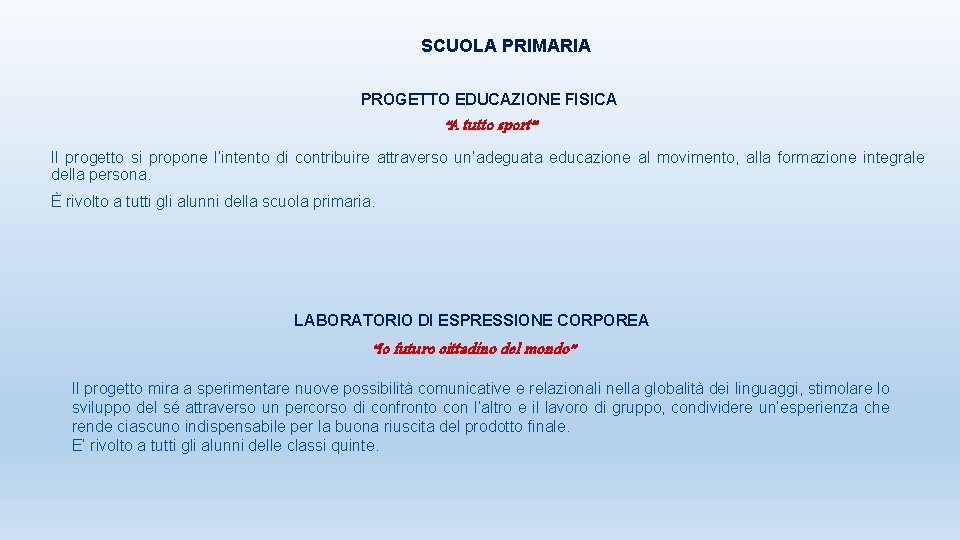 SCUOLA PRIMARIA PROGETTO EDUCAZIONE FISICA “A tutto sport” Il progetto si propone l’intento di