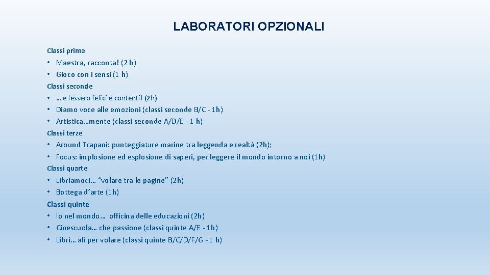 LABORATORI OPZIONALI Classi prime • Maestra, racconta! (2 h) • Gioco con i sensi