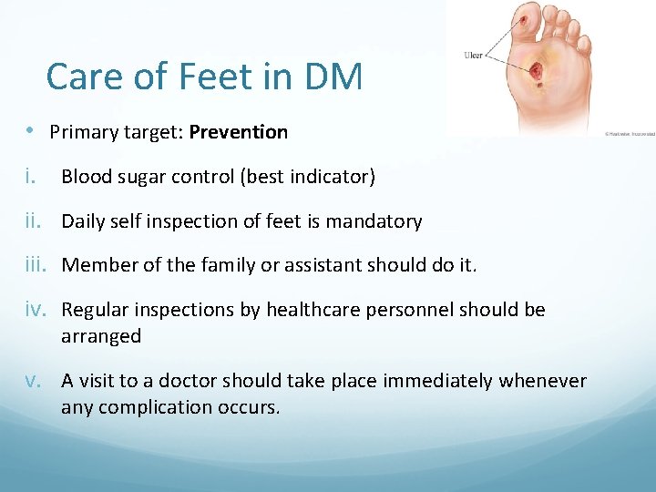 Care of Feet in DM • Primary target: Prevention i. Blood sugar control (best
