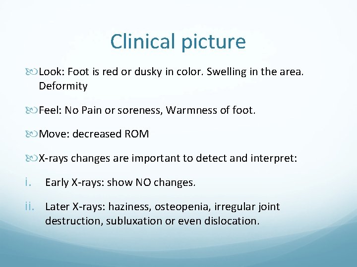 Clinical picture Look: Foot is red or dusky in color. Swelling in the area.