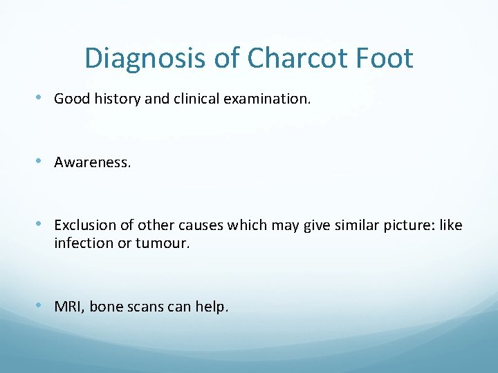 Diagnosis of Charcot Foot • Good history and clinical examination. • Awareness. • Exclusion