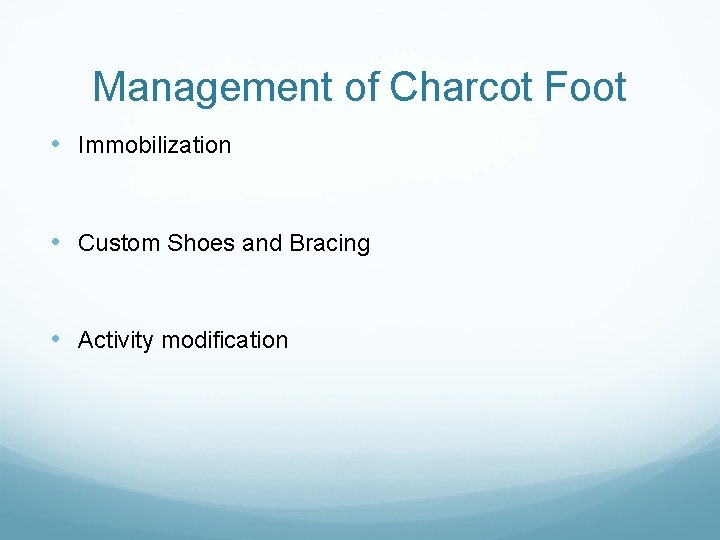 Management of Charcot Foot • Immobilization • Custom Shoes and Bracing • Activity modification