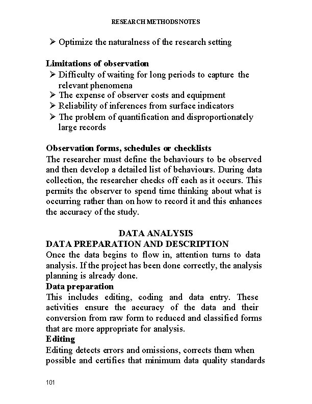 RESEARCH METHODS NOTES Optimize the naturalness of the research setting Limitations of observation Difficulty