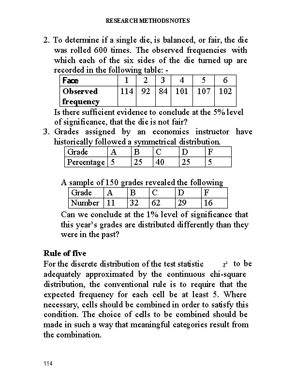 RESEARCH METHODS NOTES 2. To determine if a single die, is balanced, or fair,