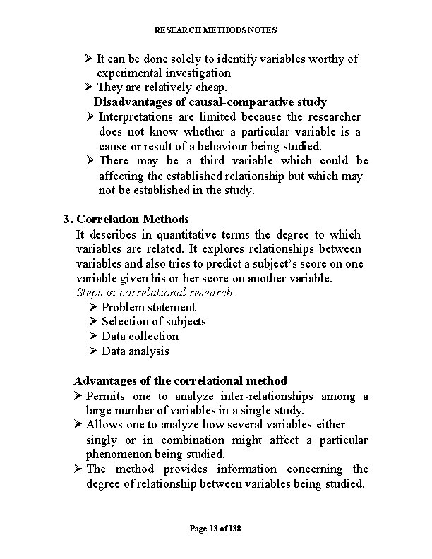 RESEARCH METHODS NOTES It can be done solely to identify variables worthy of experimental