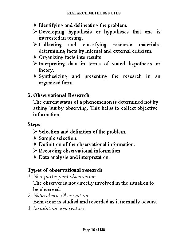 RESEARCH METHODS NOTES Identifying and delineating the problem. Developing hypothesis or hypotheses that one