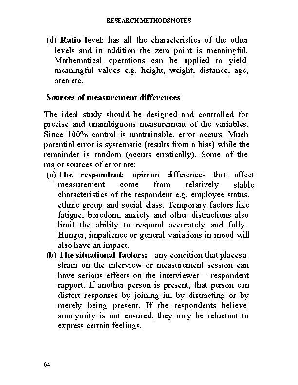 RESEARCH METHODS NOTES (d) Ratio level: has all the characteristics of the other levels