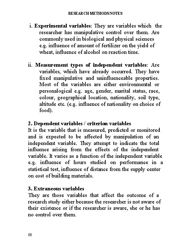 RESEARCH METHODS NOTES i. Experimental variables: They are variables which the researcher has manipulative