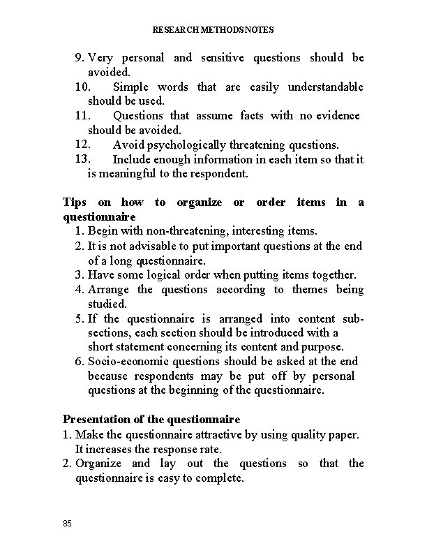RESEARCH METHODS NOTES 9. Very personal and sensitive questions should be avoided. 10. Simple